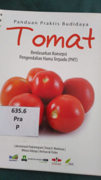 Panduan Praktis budidaya tomat : berdasarkan konsepsi pengendalian hama terpadu (pht)