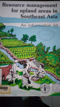 Resource management for upland areas in southeast asia : an information kit