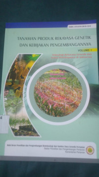 Tanaman produk rekayasa genetik dan kebijakan pengembangannya vol.1