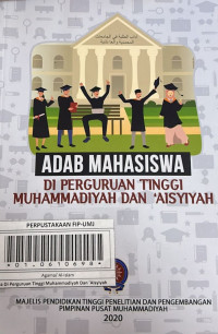 Adab Mahasiswa Di Perguruan Tinggi Muhammadiyah Dan 'Aisyiyah