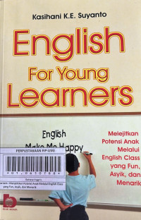 English For Young Learners : Menjelitkan Potensi Anak Melalui English Class yang Fun, Asyik, dan Menarik