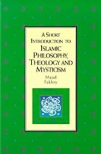 A short introduction to islamic philosophy, theology and mysticism