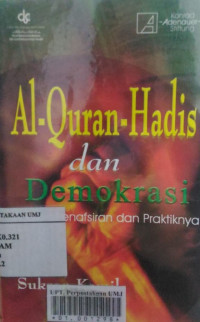 Al-quran-hadis dan demokrasi: analisis penafsiran dan praktiknya
