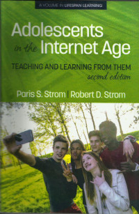Adolescents in the Intenet Age Teaching And Learning From Them : second edition
