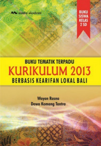 Buku Tematik Terpadu Kurikulum 2013 Berbasis Kearifan Lokal Bali : Buku Siswa Kelas 2 SD
