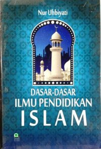 Dasar-Dasar Ilmu Pendidikan Islam