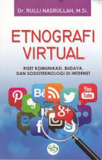 Etnografi Virtual : Riset Komunikasi, Budaya, dan Sosioteknologi Di Internet