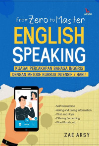 From Zero Master English Speaking : Kuasai Percakapan Bahasa Inggris Dengan Metode Kursus Intesi 7 Hari !