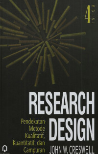Research Design Pendekatan Metode Kualitatif, Kuantitatif, dan Campuran : Edisi Keempat