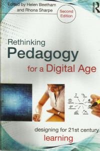 Rethinking Pedagogy for a Digital Age : Designing for21 st century learning