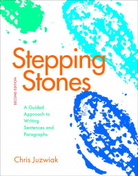 Stepping Stones: A Guided Approach to Writing Sentences and Paragraphs Second Edition