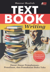 Text Book Writing : Dasar-Dasar Pemahaman Penulisan, dan Pemakaian Buku Teks