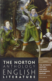 The Norton Anthology of English Literature : The Sixteenth Century/ The Early Seventeenth Century vol. b