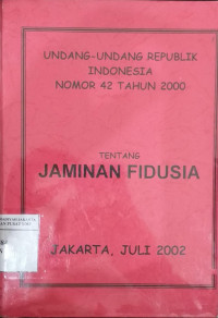 Undang-undang Republik Indonesia nomor 42 tahun 2000 tentang Jaminan Fidusia