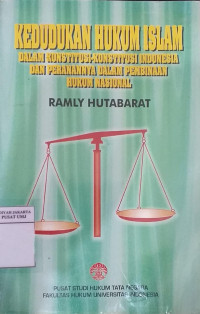 Kedudukan hukum Islam dalam konstitusi-kontitusi Indonesia dan peranannya dalam pembinaan hukum nasional