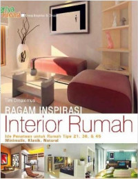 Ragam inspirasi interior rumah: penataan untuk rumah ripe 21, 36, & 45 minimalis, klasik, natural
