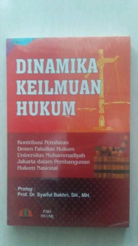 Dinamika Keilmuan Hukum; Kontribusi Pemikiran Dosen Fakultas Hukum Universitas Muhammadiyah Jakarta Dalam Pembangunan Hukum Nasional