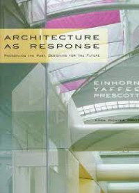 Architecture as response : Preserving the past, designing for the future
