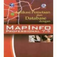 Aplikasi pemetaan dan database dengan maplinfo professional 7.5