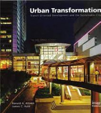 Urban Transformation; transit oriented development and the sustainable city