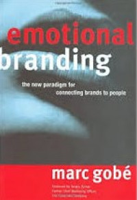 Emotional branding : the new paradigm for connecting brands to people