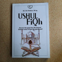 Ushul fiqh: metode mengkaji dan memahi hukum Islam secara komprehensif
