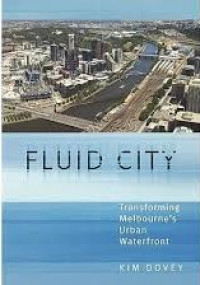 Fluid city : transforming Melbourne's urban waterfront