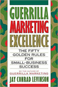 Guerrilla marketing excellence : the fifty golden rules for business success