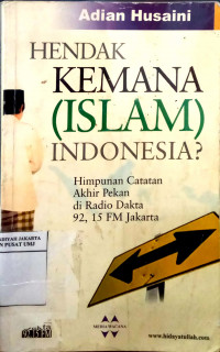 Hendak kemana (Islam) Indonesia? Seri I