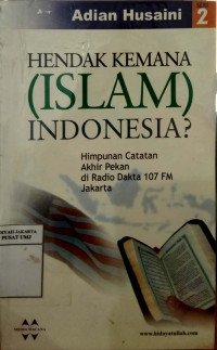 Hendak kemana (Islam) indonesia? Seri II