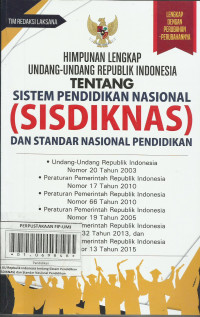 Himpunan Lengkap UU Repulik Indonesia Tentang Sistem Pendidikan Nasional (SISDIKNAS) dan Standar Nasional Pendidikan