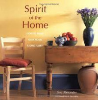 Spirit of the home; how to meke your home a sunctuarry