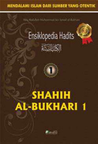 Ensiklopedia hadits 1 : shahih al-bukhari 1