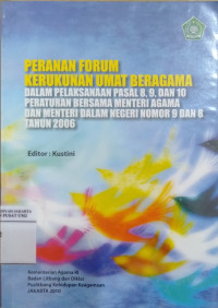 Peranan Forum Kerukunan Umat Beragama dalam pelaksanaan pasal 8, 9 dan 10 peraturan bersama Menteri Agama dan Menteri Dalam Negeri nomor 9 dan 8 tahun 2006