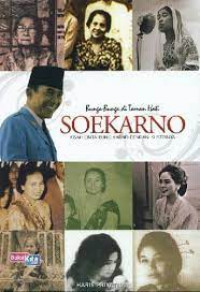Bunga-bunga di taman hati Soekarno: kisah cinta Bung Karno dengan 9 istrinya