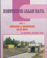 Konstruksi jalan raya : buku 3 struktur & konstruksi jalan raya