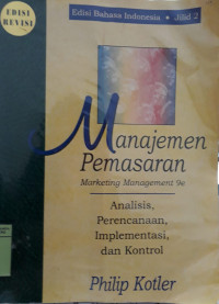Manajemen pemasaran : marketing management 9e : analisis, perencanaan, implementasi, dan kontrol. jilid 2