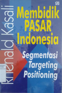 Membidik pasar Indonesia: segmentasi, targeting, dan positioning