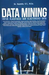Data mining untuk klasifikasi dan klasterisasi data