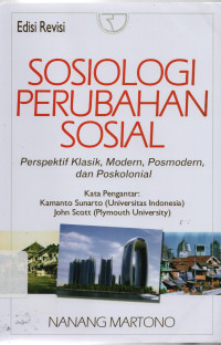 Sosiologi Perubahan Sosial; Perspektif Klasik, Modern, Posmodern dan Poskolonial