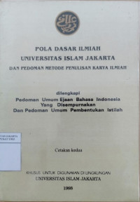 Pola dasar ilmiah Universitas Islam Jakarta dan pedoman metode penulisan karya ilmiah