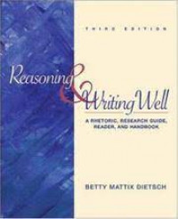 Reasoning and writing well : a rhetoric, research guide, reader, and handbook