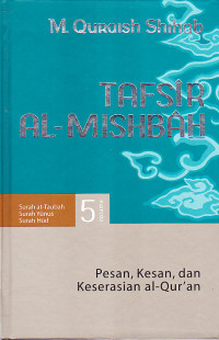 Tafsir al-mishbah: pesan, kesan, dan keserasian Al-Quran volume 5