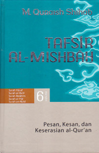 Tafsir al-mishbah: pesan, kesan, dan keserasian Al-Quran volume 6