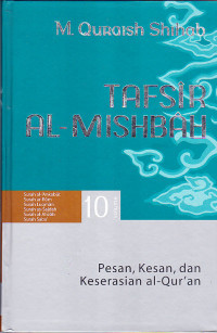 Tafsir al-mishbah: pesan, kesan, dan keserasian Al-Quran volume 10