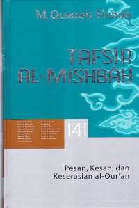 Tafsir al-mishbah: pesan, kesan, dan keserasian Al-Quran volume 14
