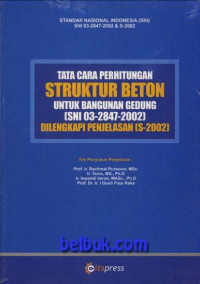 Standar Nasional Indonesia: Tata Cara Perhitungan Struktur Beton Untuk Bangunan Gedung (SNI 03-294-2002) Dilengkapi Penjelasan (S-2002)