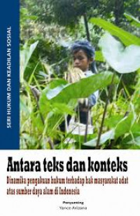 Antara teks dan konteks: dinamika penegakkan hukum terhadap hak masyarakat adat atas sumber daya alam di Indonesia