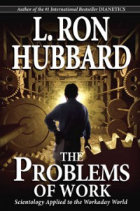 The problems of work: scientology applied to the workaday world
