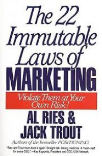 The 22 immutable laws of marketing : violate them at your own risk!
